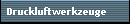 Druckluftwerkzeuge