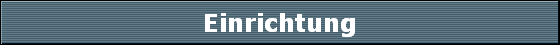Einrichtung